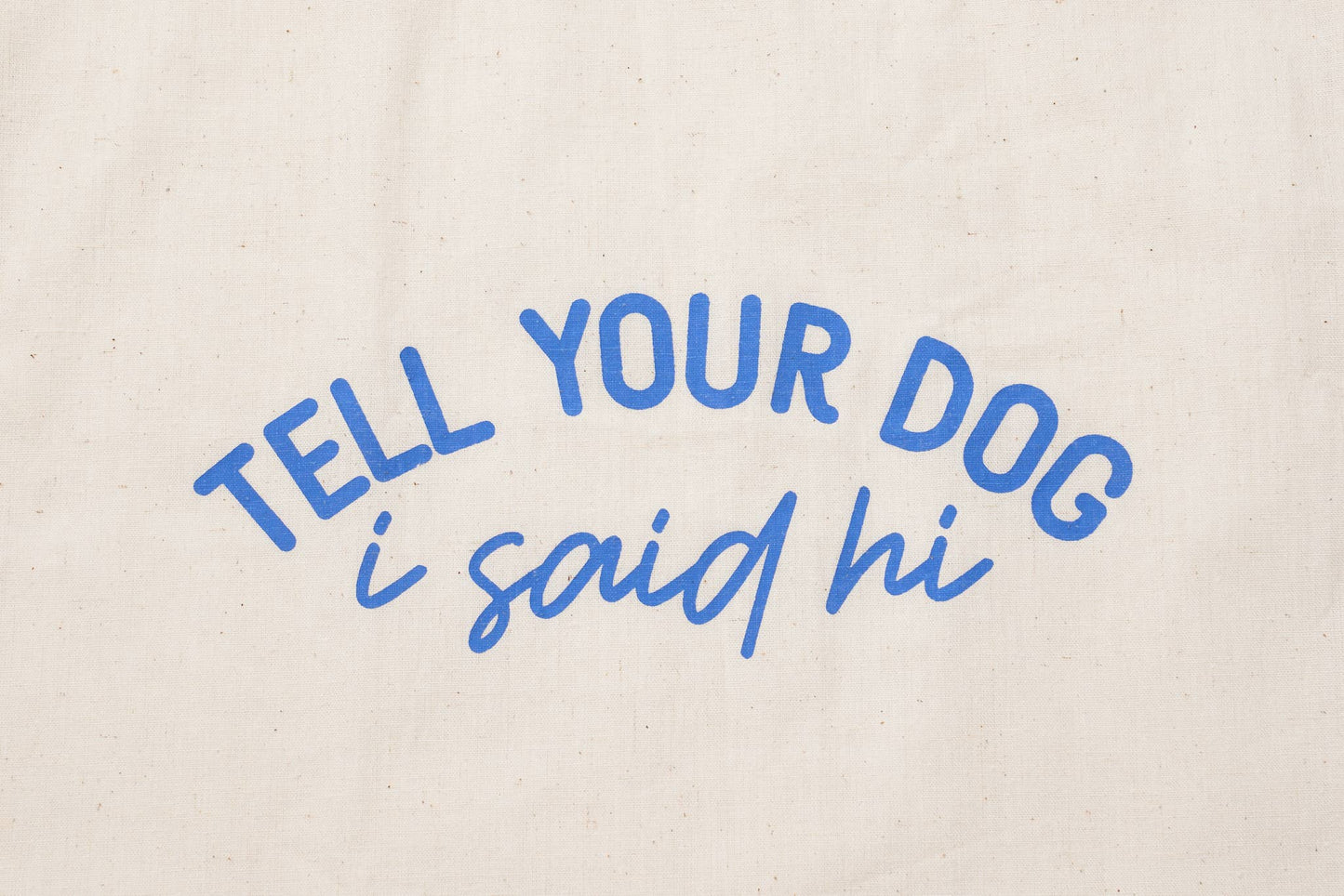 Tote Bag - Tell your dog I say hi