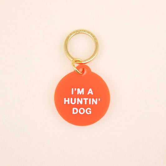 I'm a Huntin' Dog Pet Tag