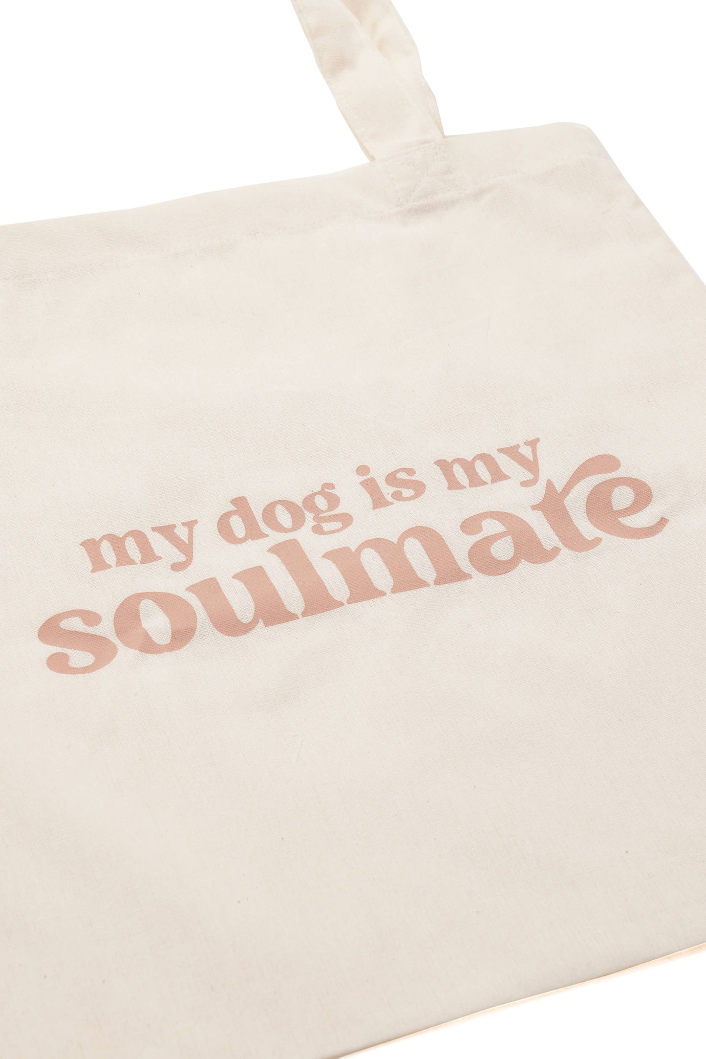 Tote Bag - my dog is my soulmate