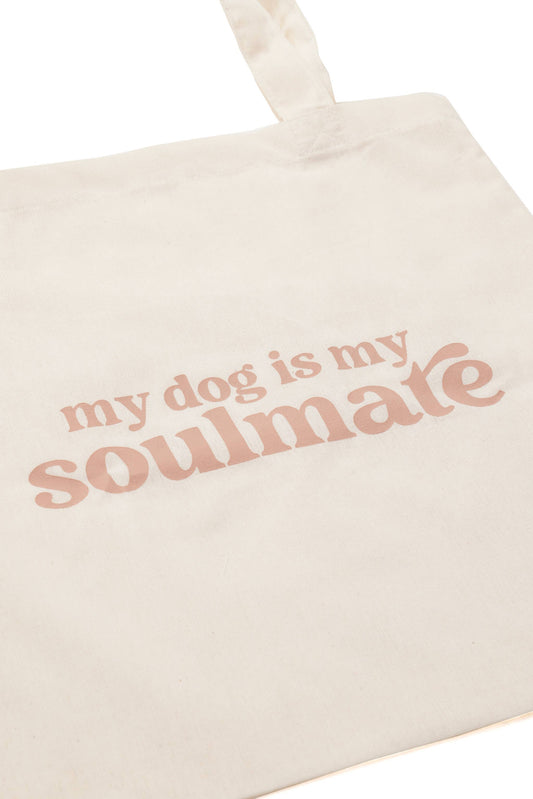 Tote Bag - my dog is my soulmate