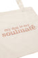Tote Bag - my dog is my soulmate