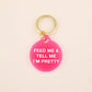 Feed Me & Tell Me I'm Pretty Pet Tag