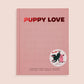 Puppy Love : A Keepsake Memory Book for Dogs (Dog Mom)