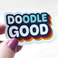 Doodle Good/Do Good Dog Sticker