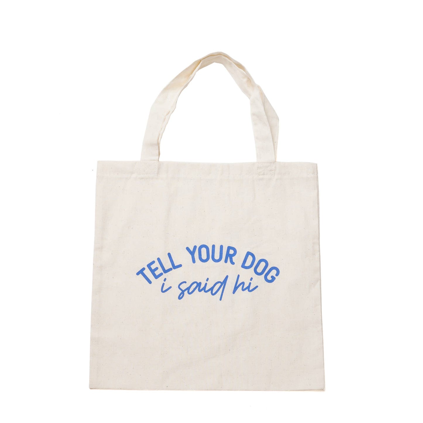 Tote Bag - Tell your dog I say hi