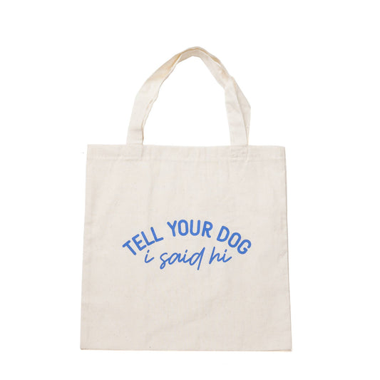 Tote Bag - Tell your dog I say hi